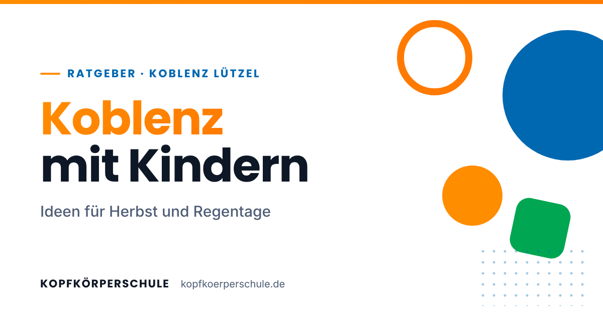 Titelgrafik der KopfKörperSchule: Koblenz mit Kindern, Ideen für Herbst und Regentage
