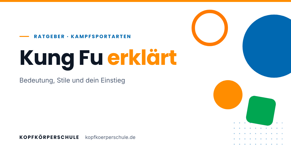 Kung Fu erklärt: Bedeutung, Stile und dein Einstieg, Titelgrafik der KopfKörperSchule